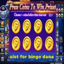 slot for bingo dana