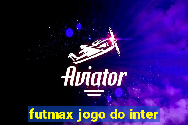 futmax jogo do inter