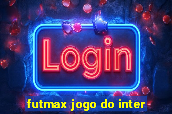 futmax jogo do inter