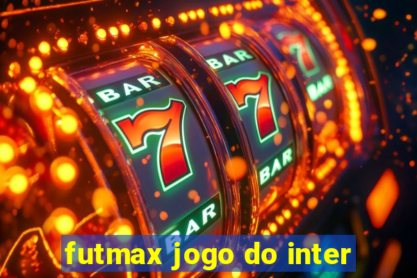 futmax jogo do inter