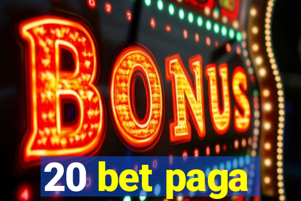 20 bet paga