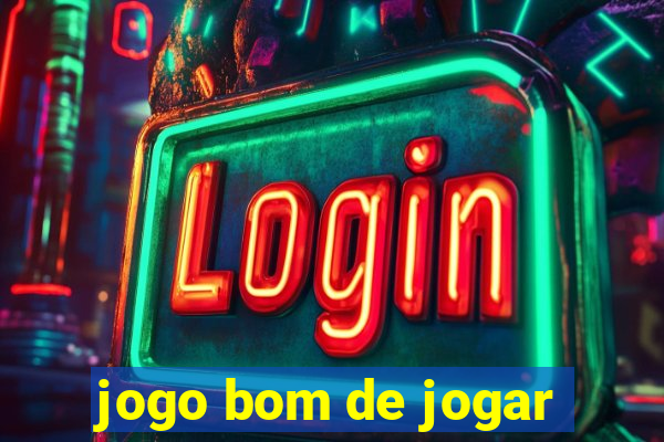 jogo bom de jogar