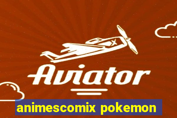 animescomix pokemon