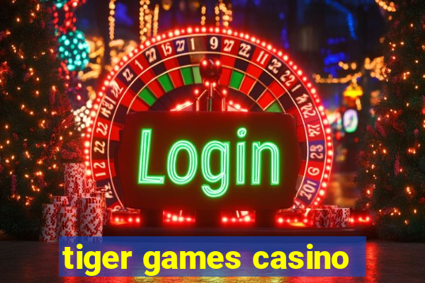 tiger games casino