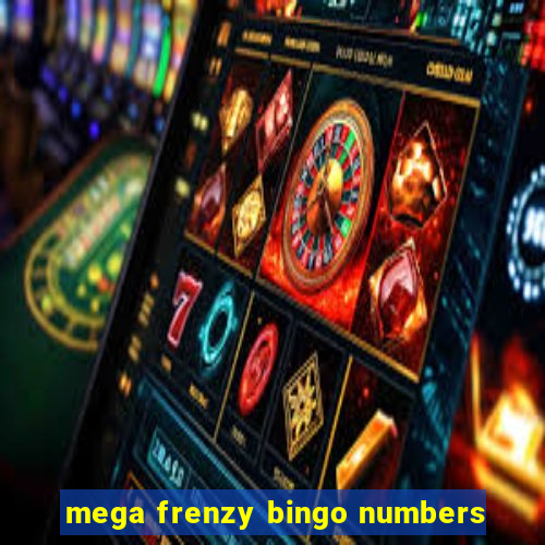 mega frenzy bingo numbers