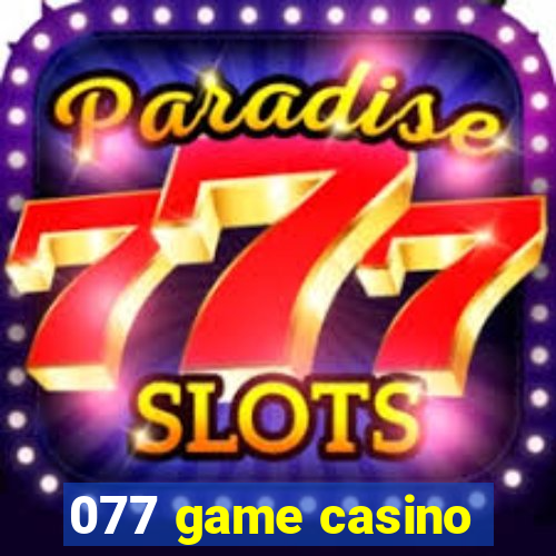 077 game casino