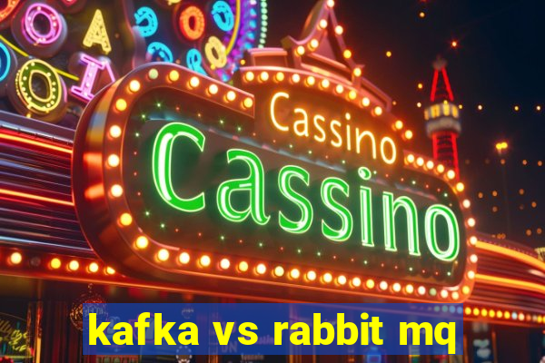 kafka vs rabbit mq