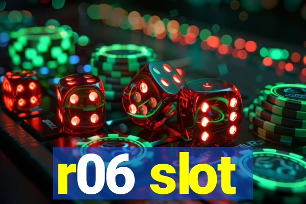 r06 slot