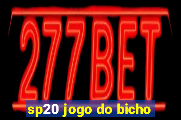 sp20 jogo do bicho