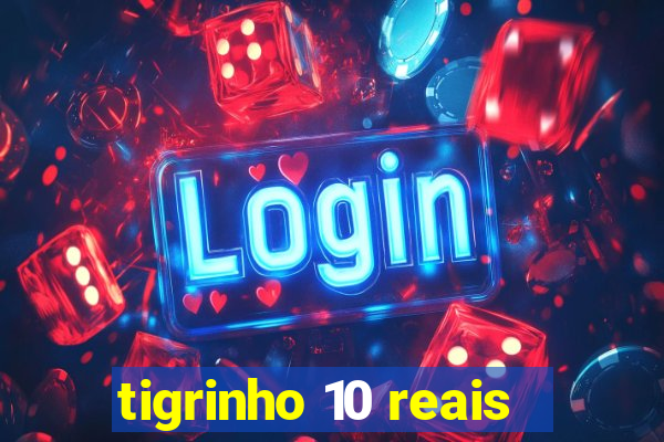 tigrinho 10 reais