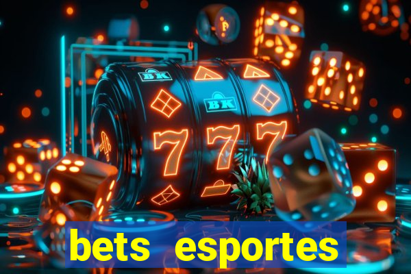 bets esportes apostas esportivas