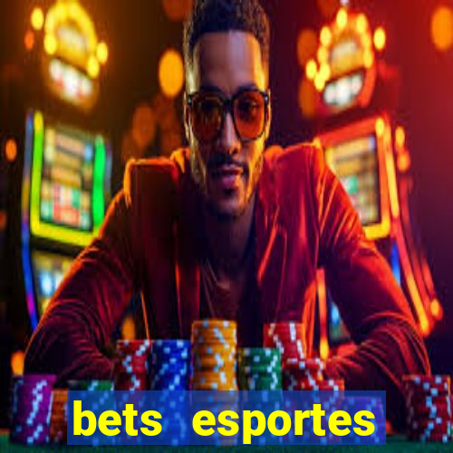 bets esportes apostas esportivas