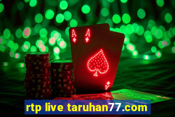 rtp live taruhan77.com