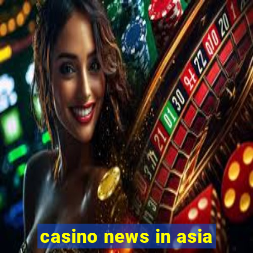 casino news in asia