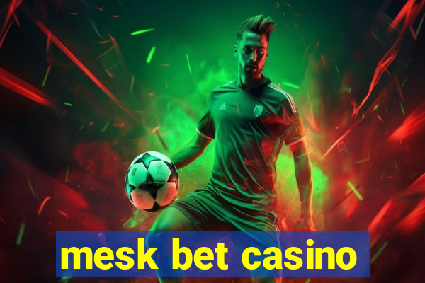 mesk bet casino