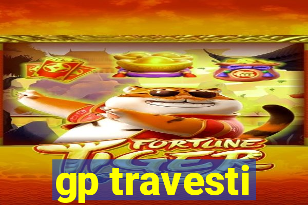 gp travesti