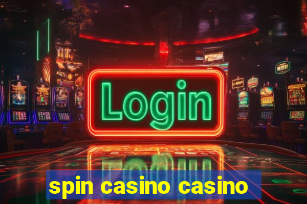 spin casino casino