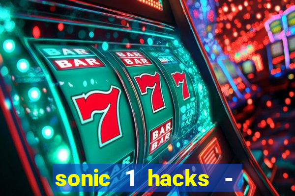 sonic 1 hacks - sonic retro