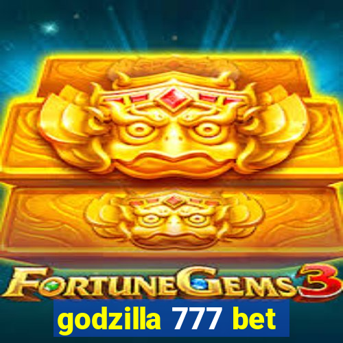 godzilla 777 bet