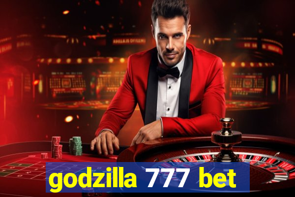 godzilla 777 bet