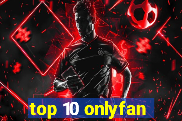 top 10 onlyfan