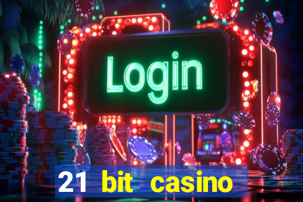 21 bit casino online betrugstest