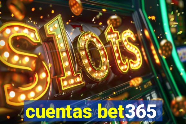 cuentas bet365