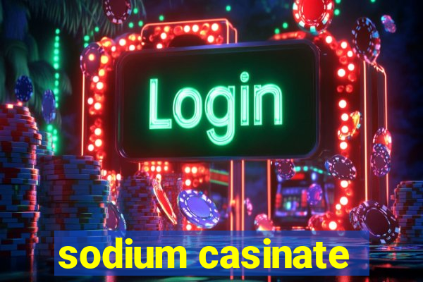 sodium casinate