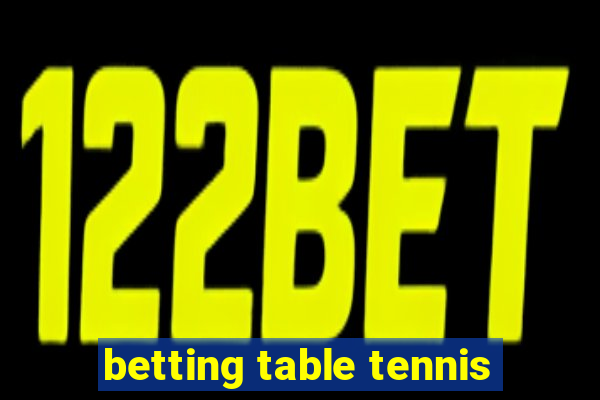 betting table tennis