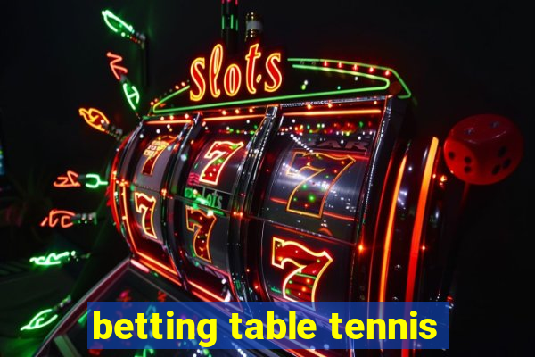 betting table tennis