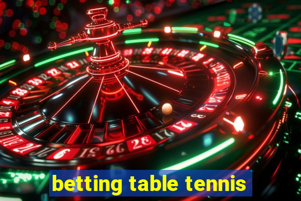 betting table tennis