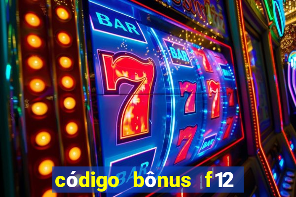 código bônus f12 bet depósito