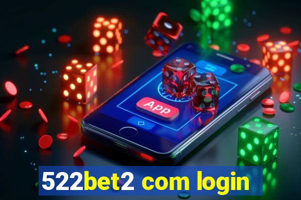 522bet2 com login