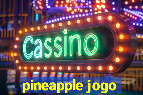 pineapple jogo