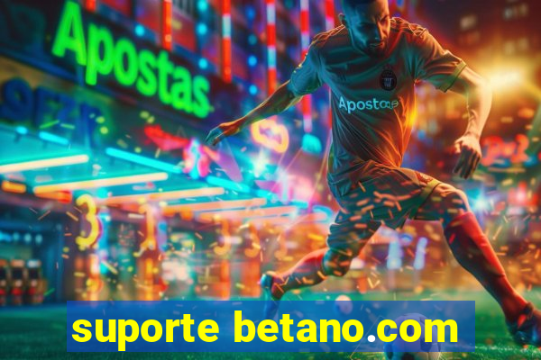 suporte betano.com