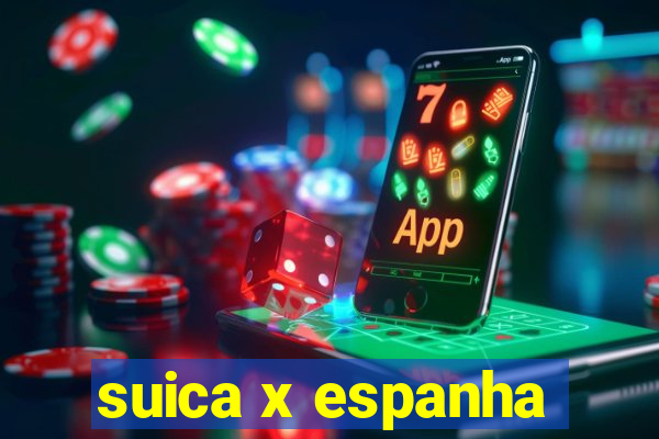 suica x espanha