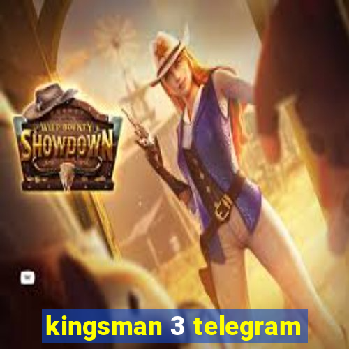 kingsman 3 telegram