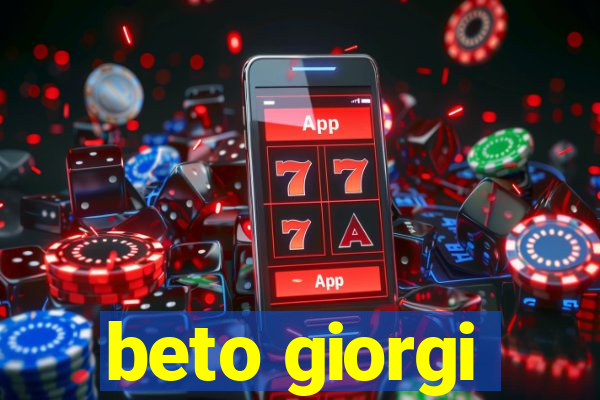 beto giorgi