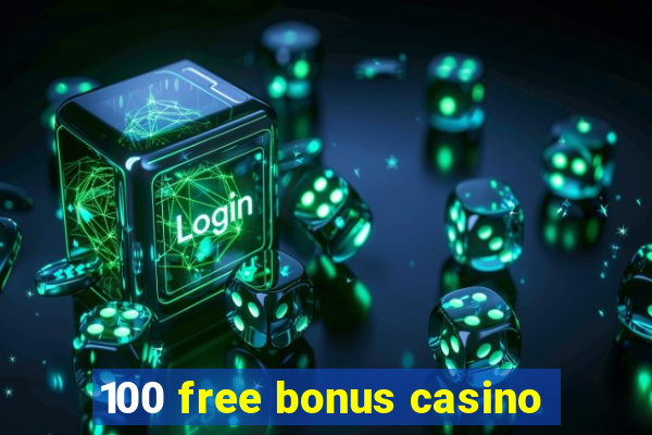 100 free bonus casino