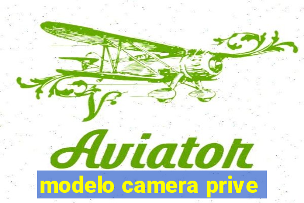 modelo camera prive