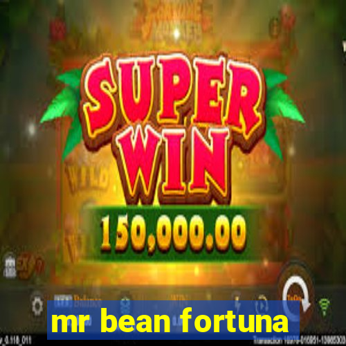 mr bean fortuna