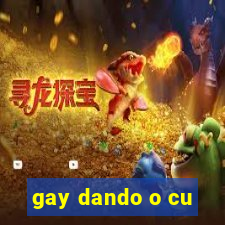 gay dando o cu