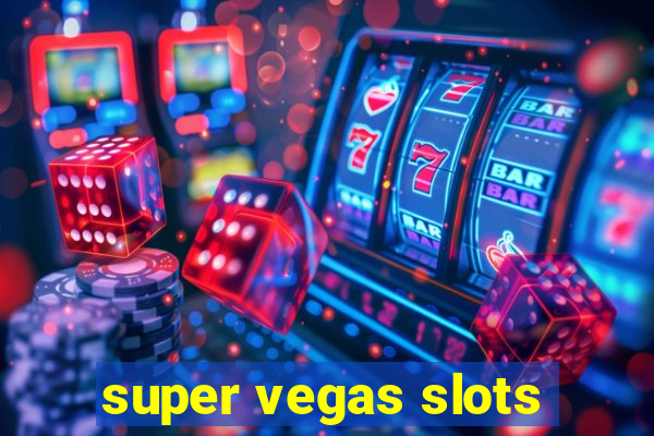 super vegas slots