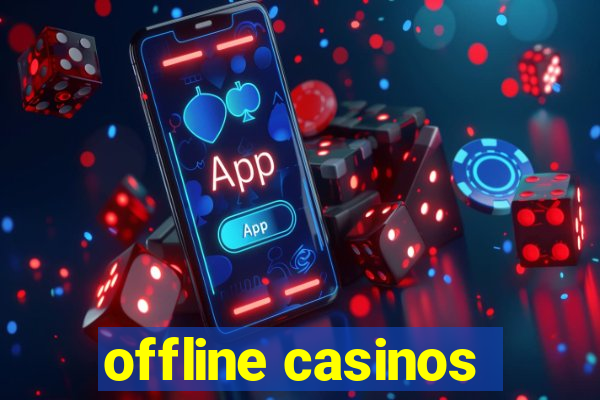 offline casinos