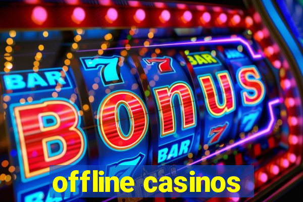 offline casinos