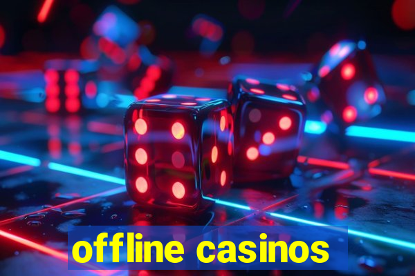 offline casinos