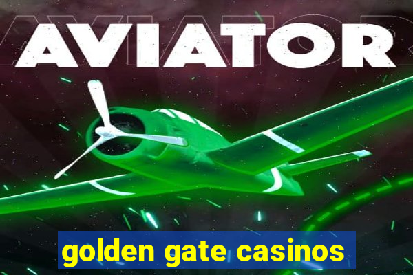 golden gate casinos