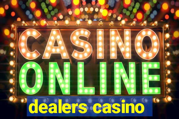 dealers casino