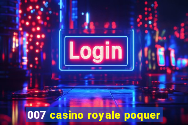 007 casino royale poquer