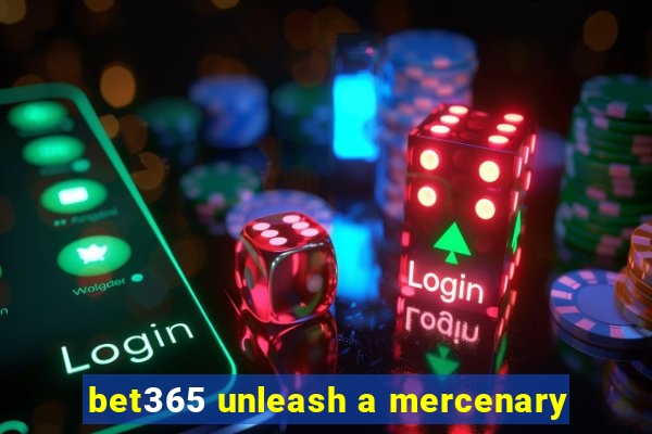 bet365 unleash a mercenary